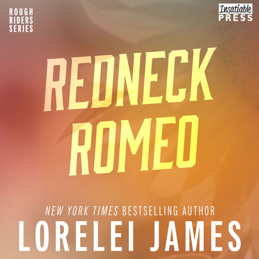 Redneck Romeo: Rough Riders Series, Book 15