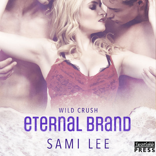 Eternal Brand: Wild Crush, Book 3
