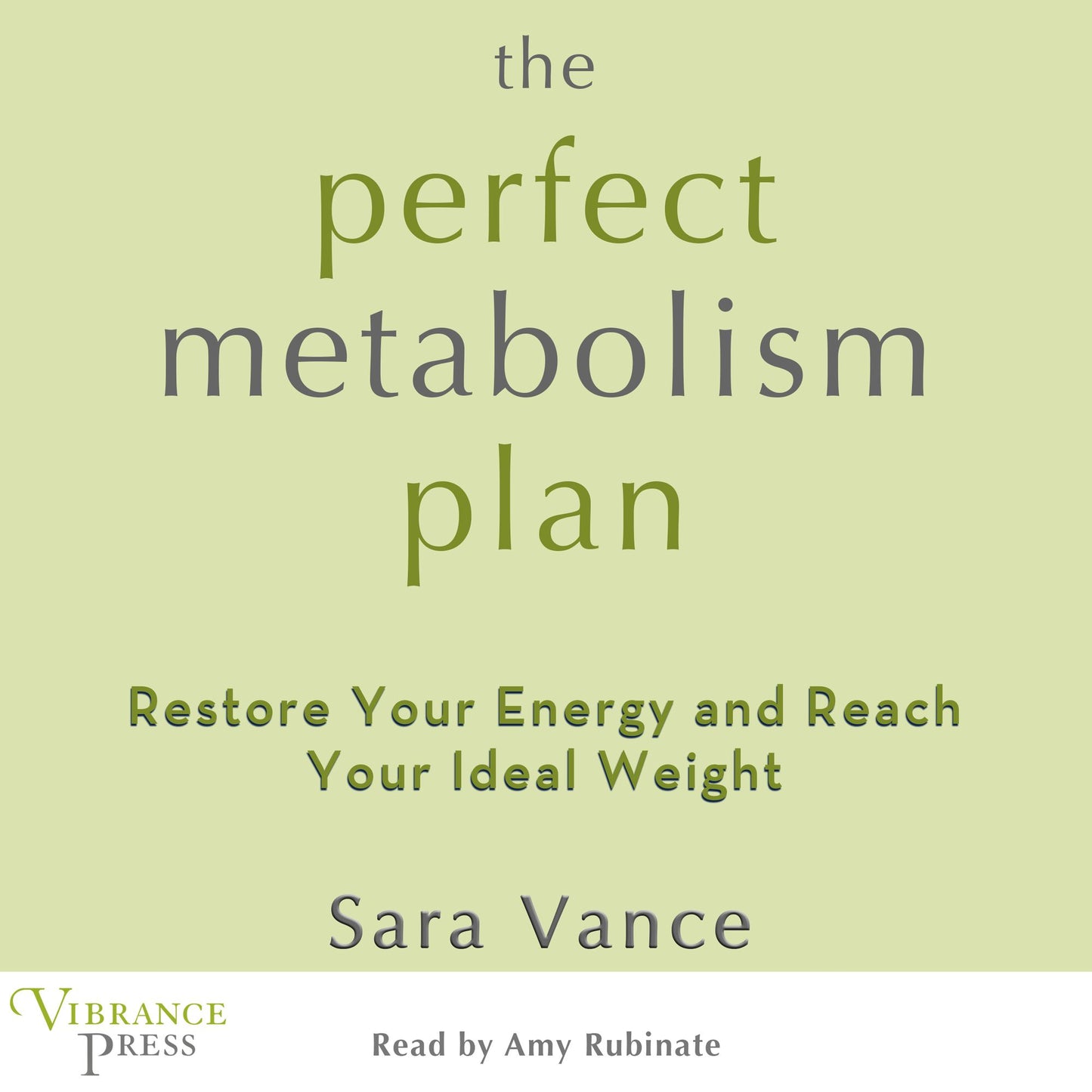 The Perfect Metabolism Plan: Restore Your Energy and Reach Your Ideal Weight