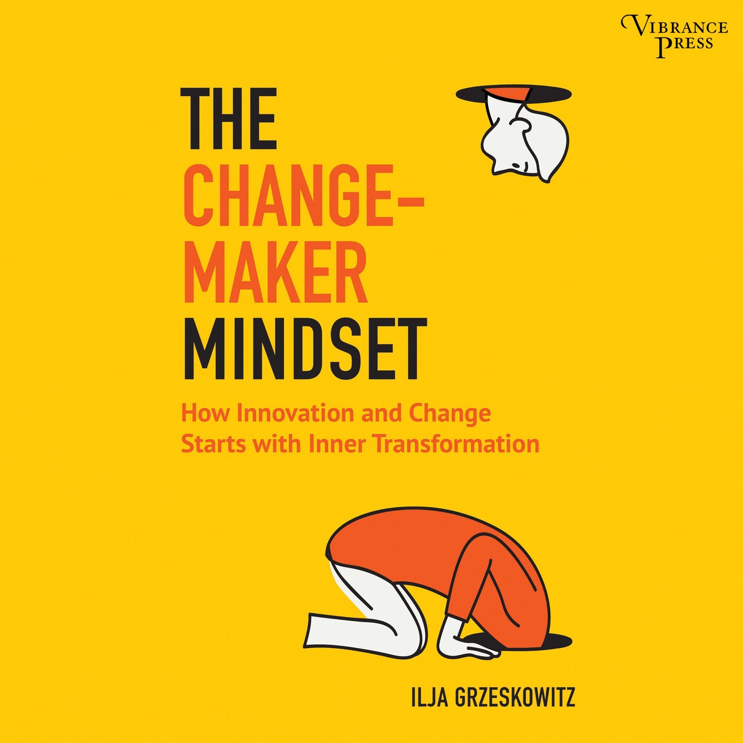 The Changemaker Mindset: How Innovation and Change Starts with Inner Transformation