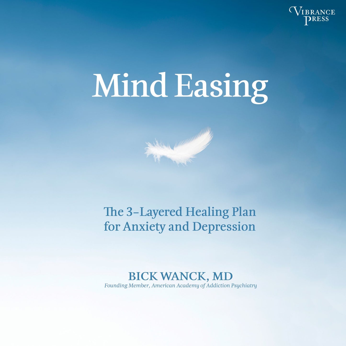 Mind Easing: The 3-Layered Healing Plan for Anxiety and Depression