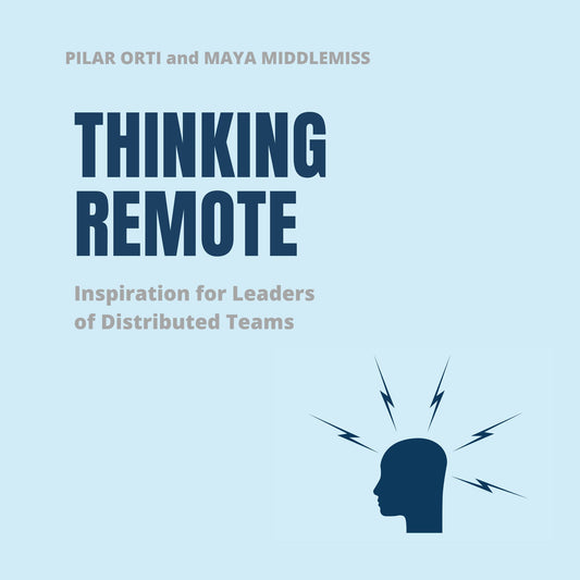 Thinking Remote: Inspiration for Leaders of Distributed Teams