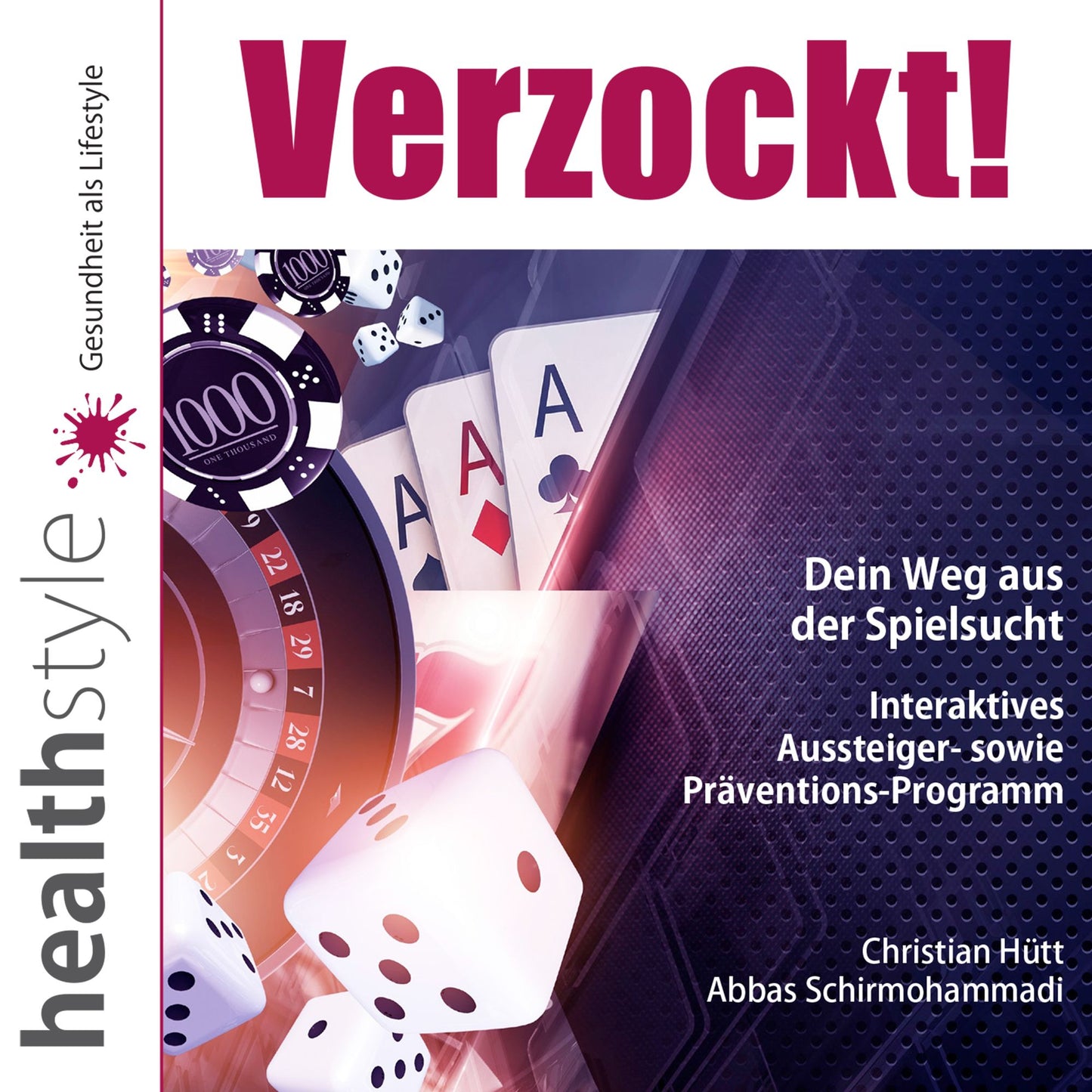 Verzockt!: Dein Weg aus der Spielsucht - Interaktives Aussteiger- sowie Präventions-Programm