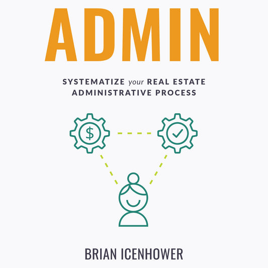 ADMIN: Systematize Your Real Estate Administrative Process