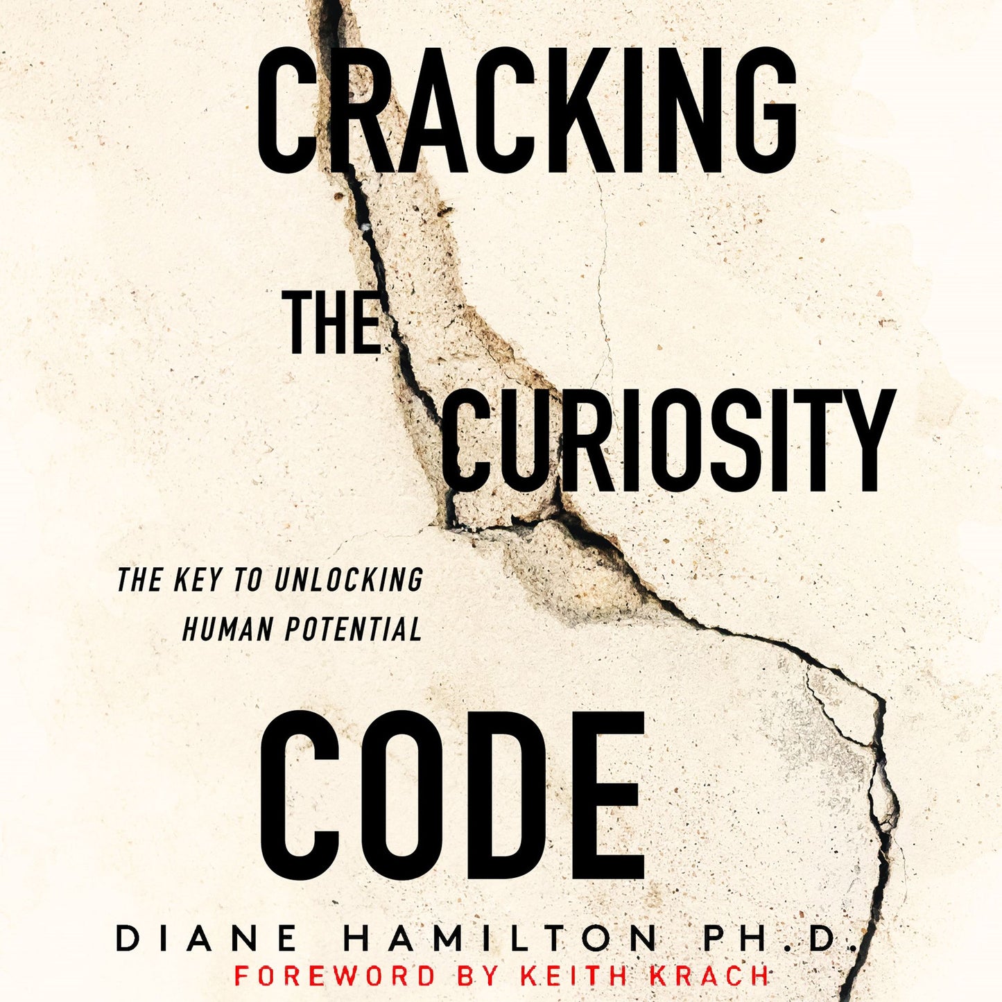 Cracking the Curiosity Code : The Key to Unlocking Human Potential