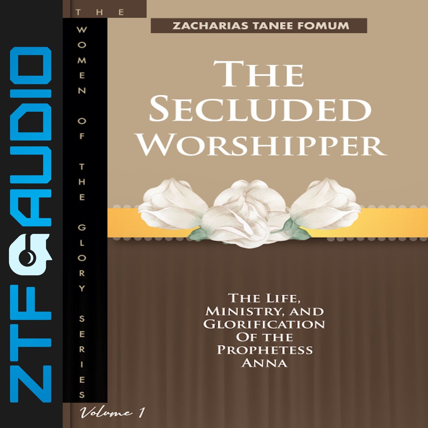 The Secluded Worshipper: The Life, Ministry, And Glorification of The Prophetess Anna