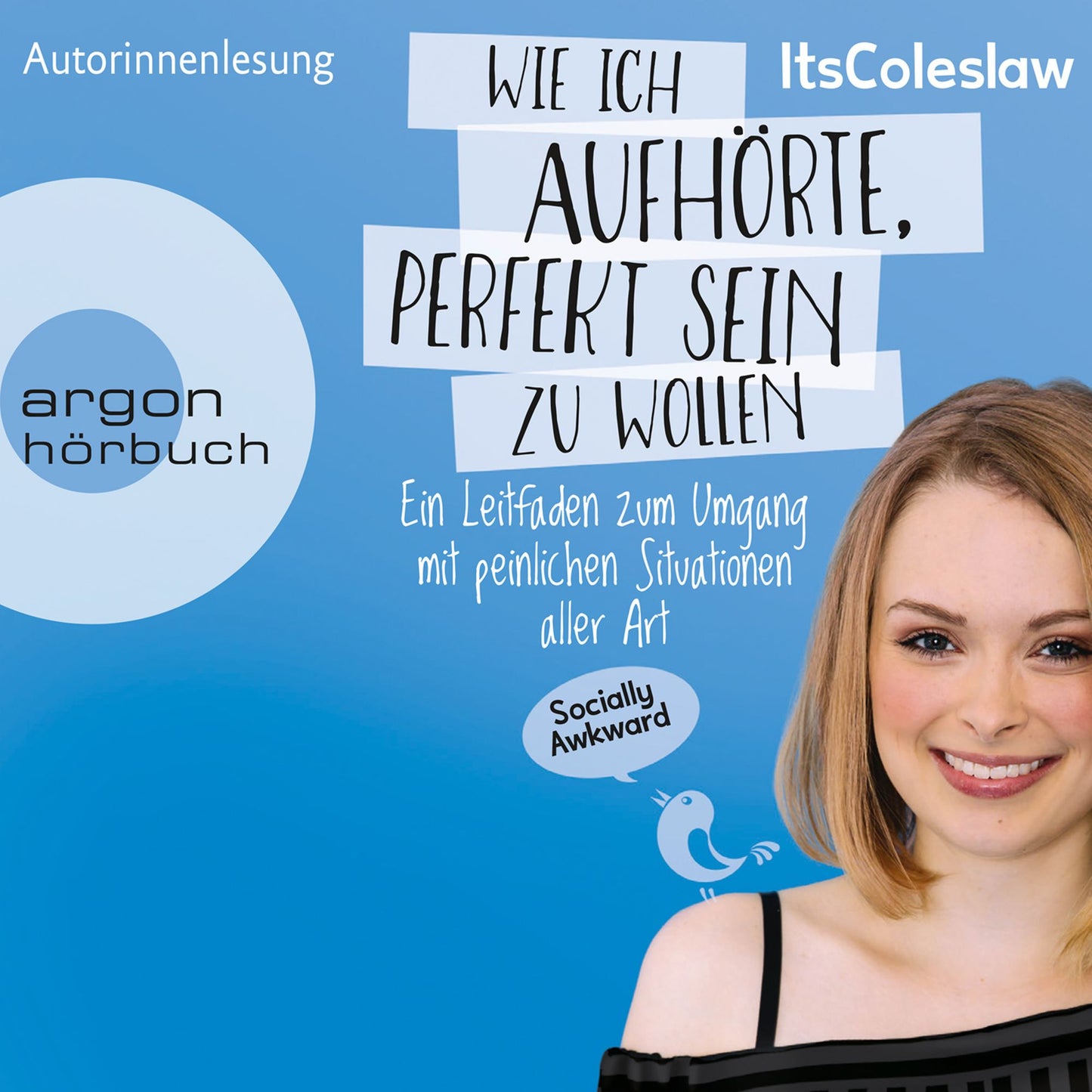 ItsColeslaw: Wie ich aufhÃ¶rte, perfekt sein zu wollen - Ein Leitfaden zum Umgang mit peinlichen Situationen aller Art (GekÃ¼rzte Lesung)