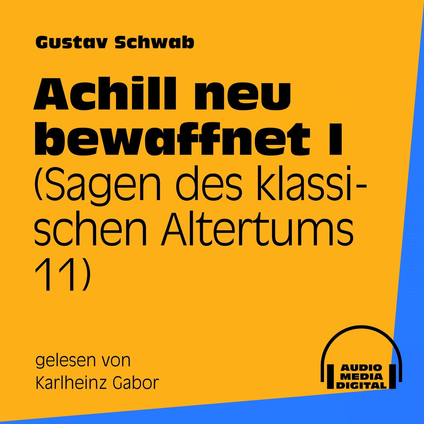 Achill neu bewaffnet I (Sagen des klassischen Altertums 11)