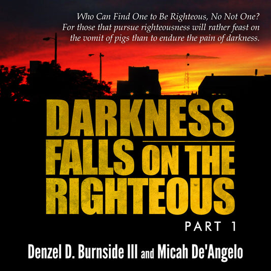 Darkness Falls on the Righteous: Part 1