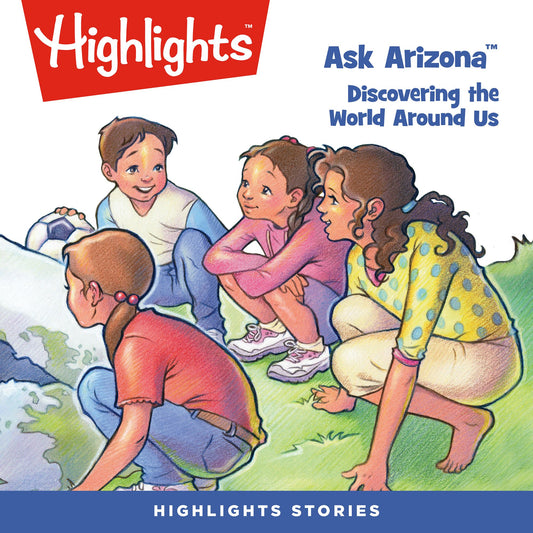 Discovering the World Around Us : Ask Arizona