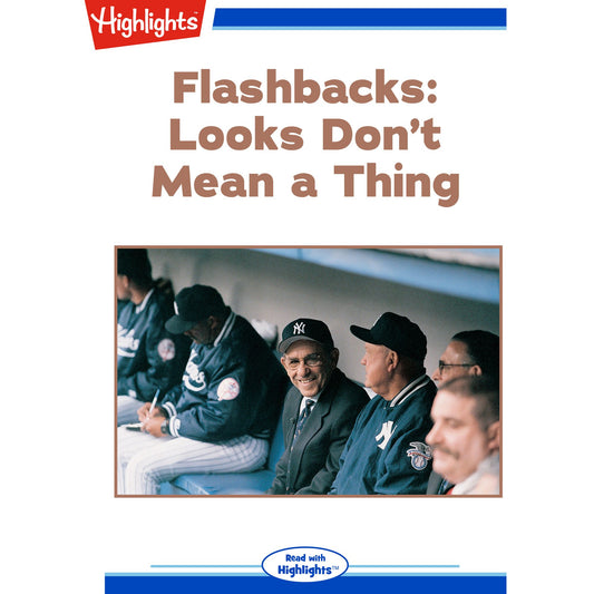 Looks Don't Mean a Thing : Flashbacks