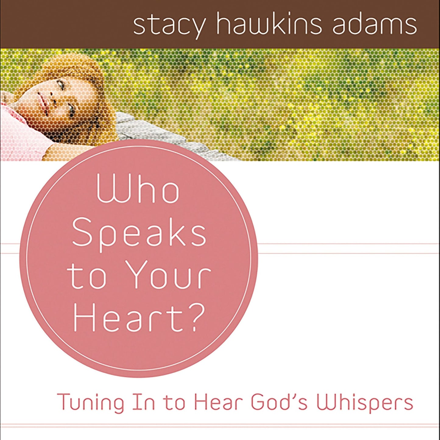 Who Speaks to Your Heart?: Tuning in to Hear God's Whispers