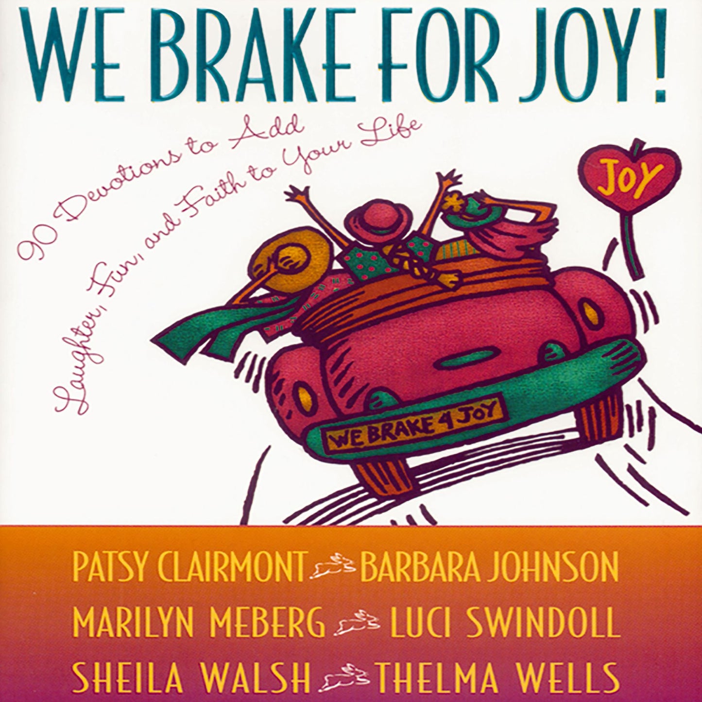 We Brake for Joy!: Devotions to Add Laughter, Fun, and Faith to Your Life (Abridged)
