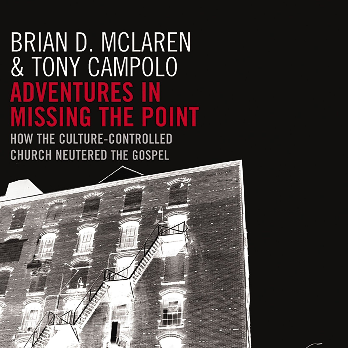 Adventures in Missing the Point: How the Culture-Controlled Church Neutered the Gospel