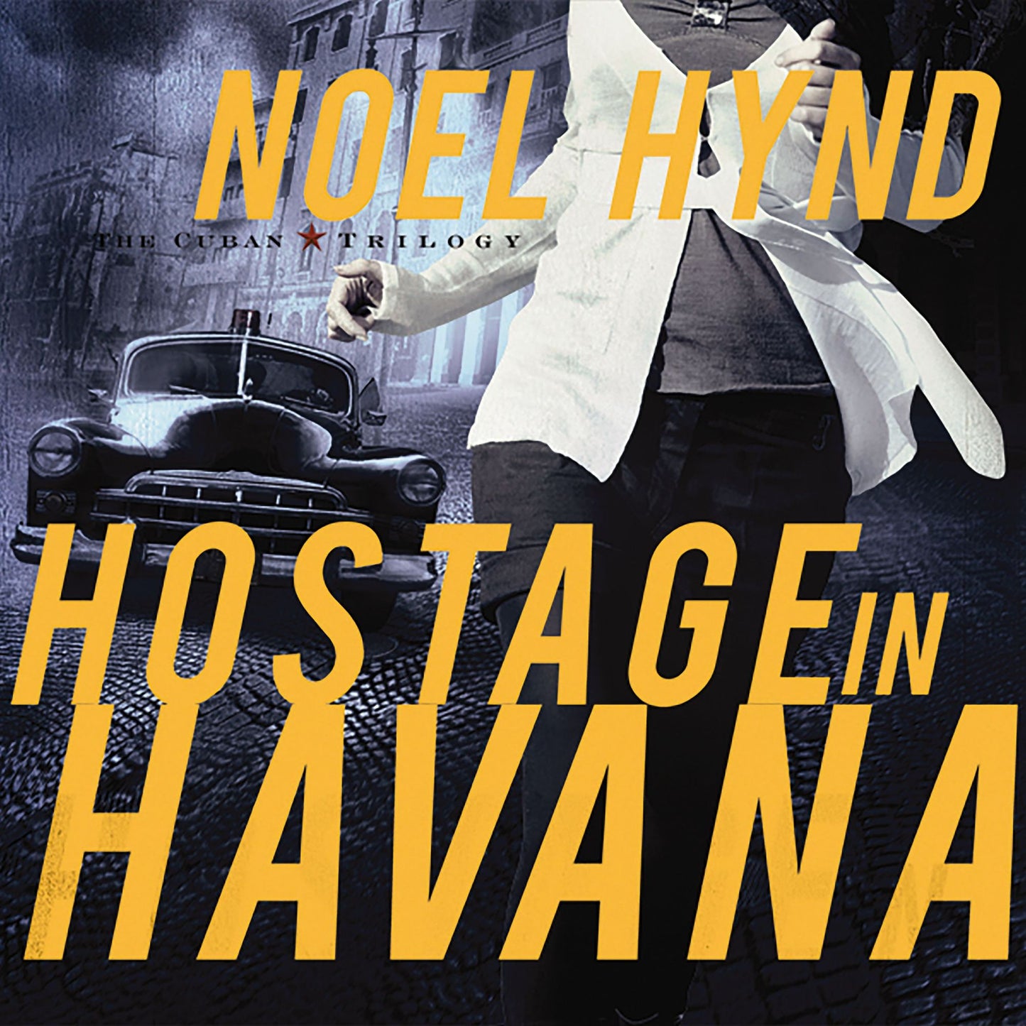 Hostage in Havana: The Cuban Trilogy