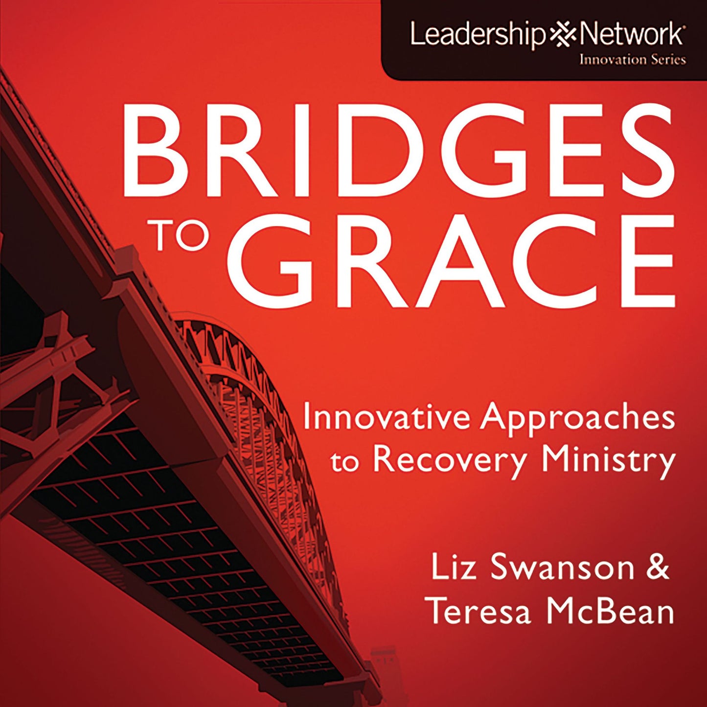 Bridges to Grace: Innovative Approaches to Recovery Ministry