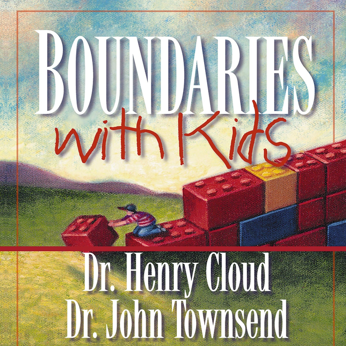 Boundaries with Kids: How Healthy Choices Grow Healthy Children (Abridged)