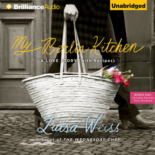 My Berlin Kitchen : A Love Story, with Recipes