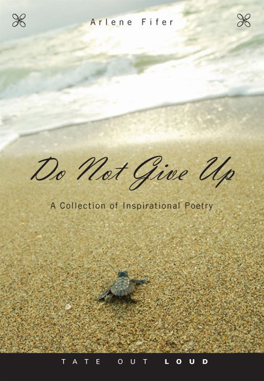 Do Not Give Up : A Collection of Inspirational Poetry