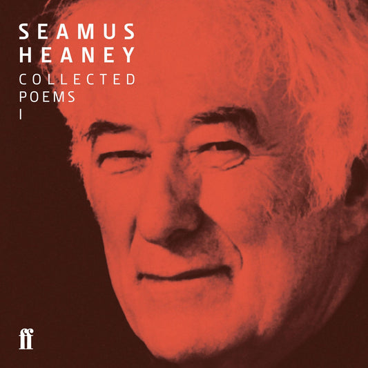 Seamus Heaney I Collected Poems (published 1966-1975): Death of a Naturalist; Door into the Dark; Wintering Out; North