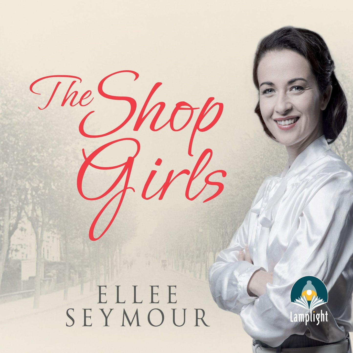 The Shop Girls: A True Story of Hard Work, Friendship and Fashion in an Exclusive 1950s Department Store