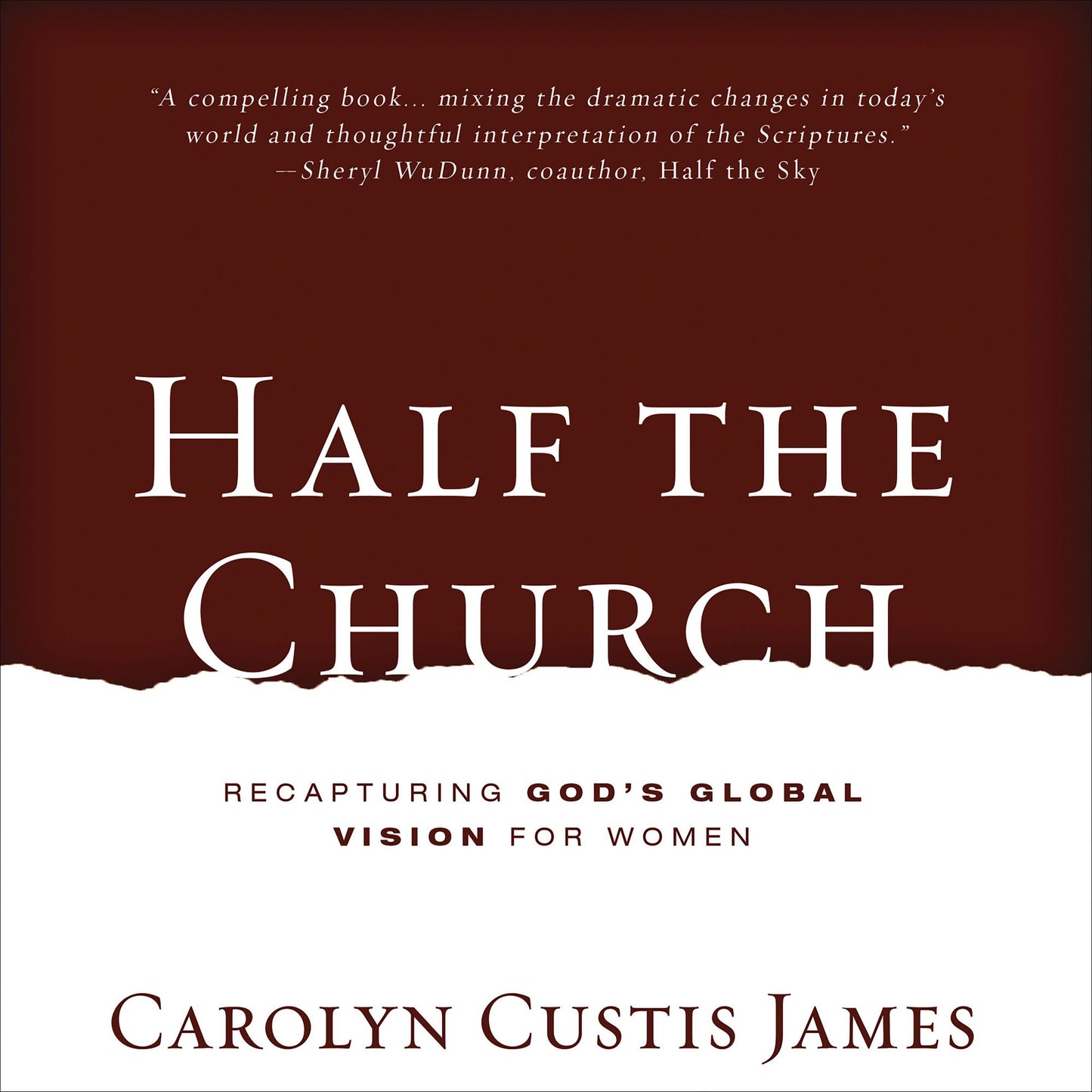 Half the Church: Recapturing God's Global Vision for Women
