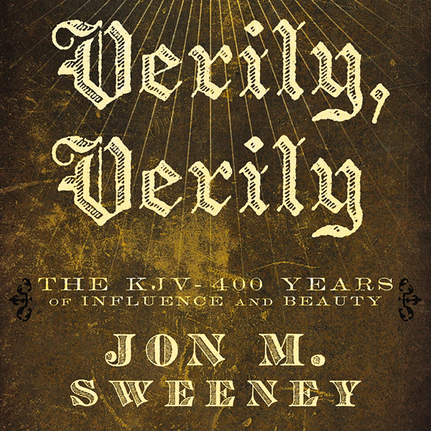 Verily, Verily: The KJV - 400 Years of Influence and Beauty