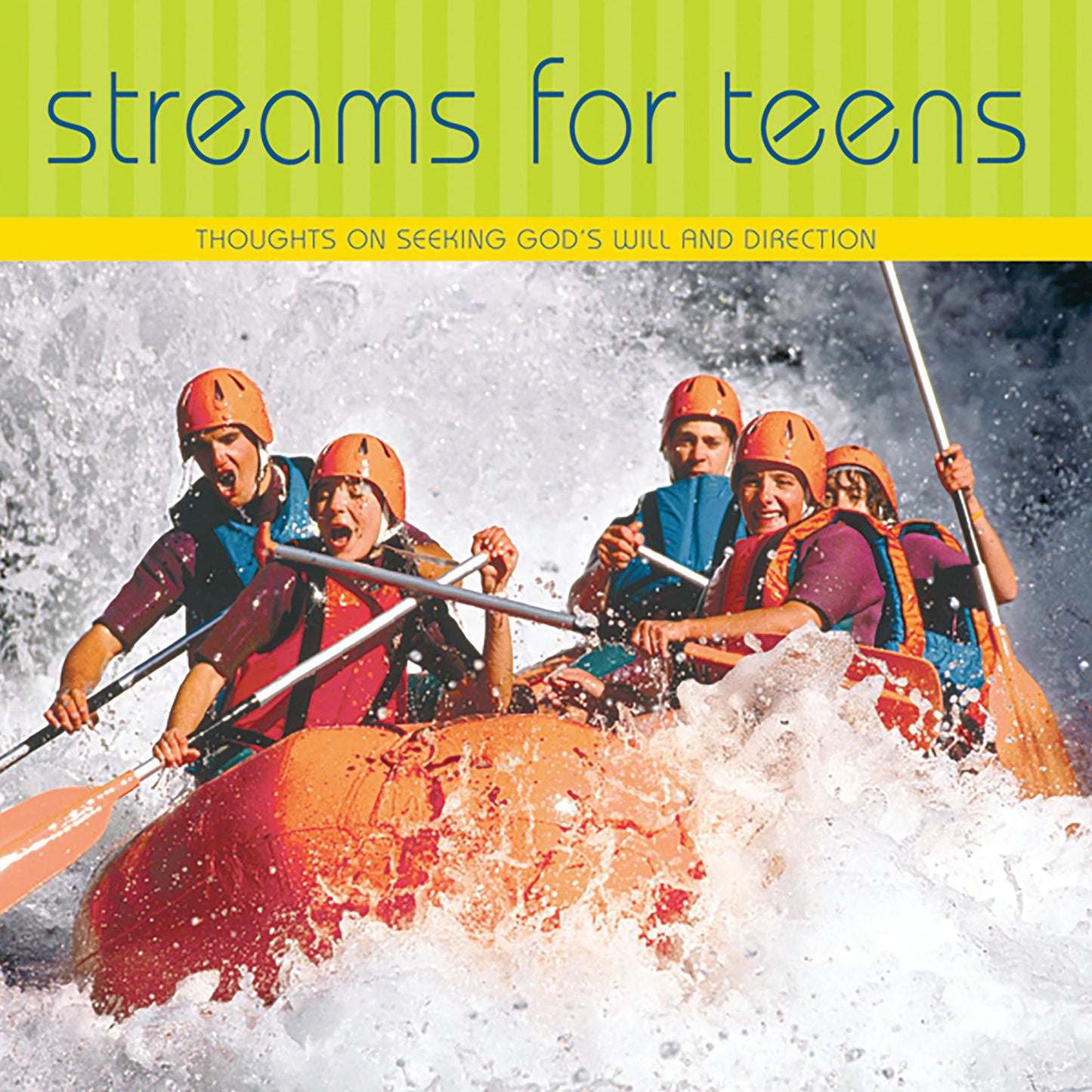 Streams for Teens: Thoughts on Seeking God's Will and Direction