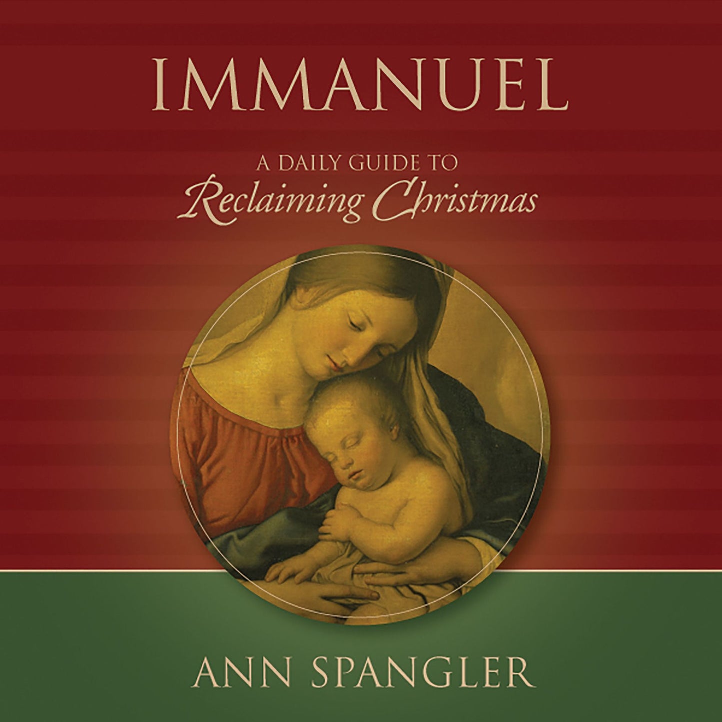 Immanuel: A Daily Guide to Reclaiming the True Meaning of Christmas