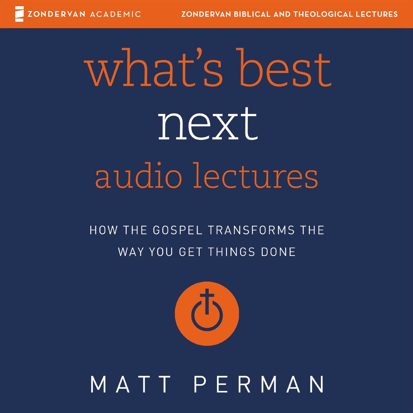 What's Best Next: Audio Lectures: How the Gospel Transforms the Way You Get Things Done