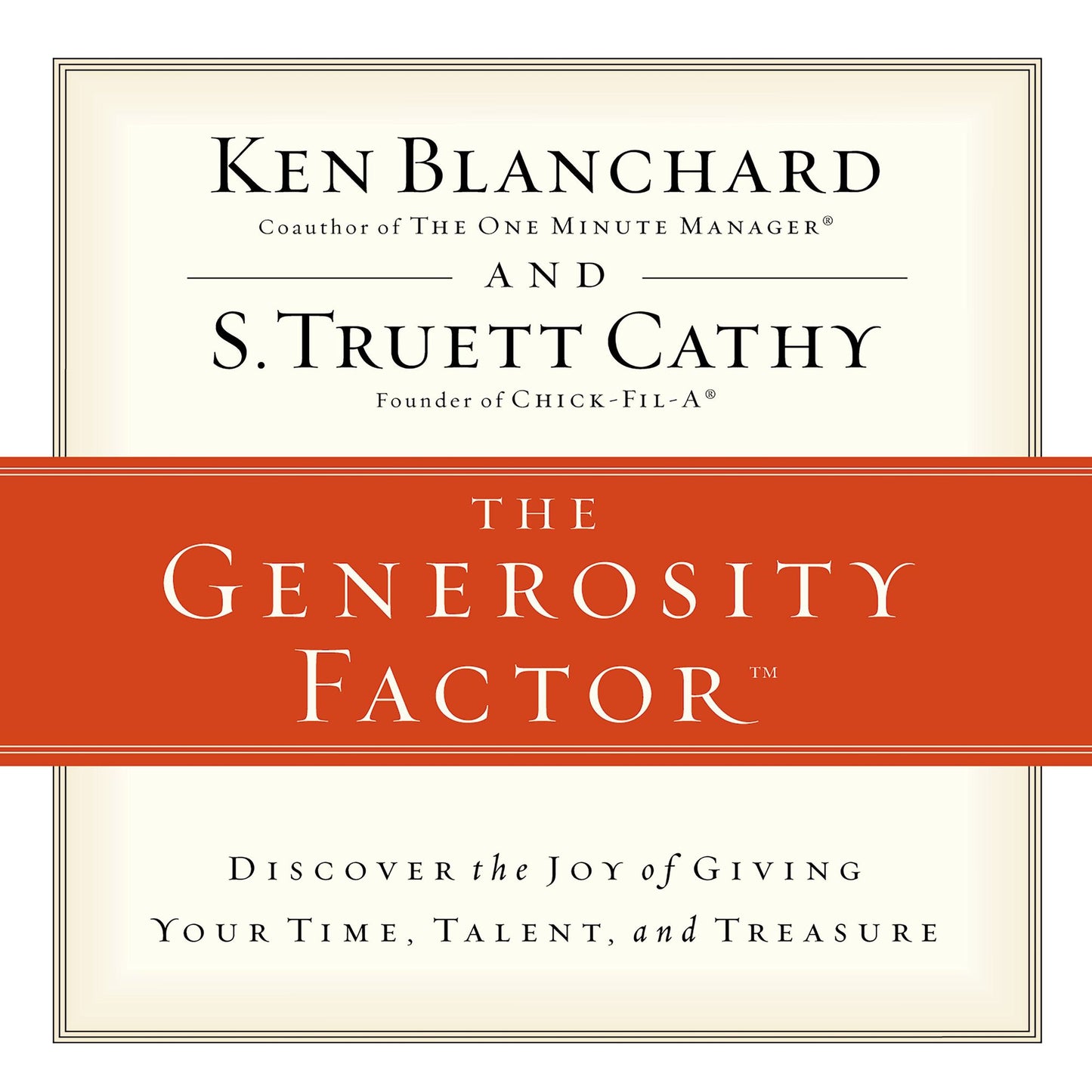 The Generosity Factor: Discover the Joy of Giving Your Time, Talent, and Treasure