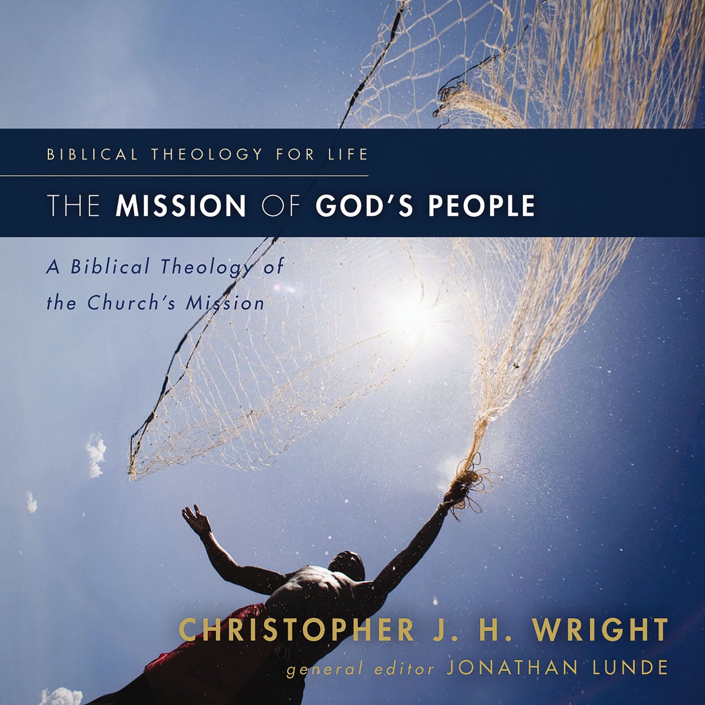 The Mission of God's People: A Biblical Theology of the Church's Mission