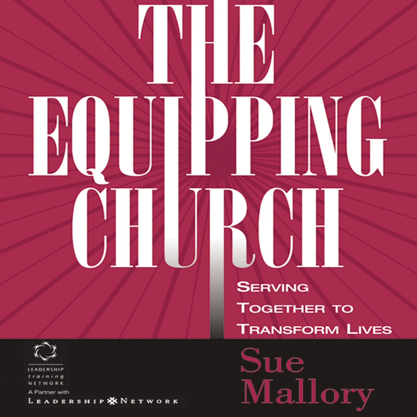The Equipping Church: Serving Together to Transform Lives