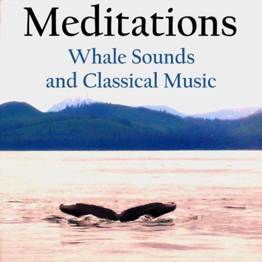 Meditations ¿ Whale Sounds and Classical Music