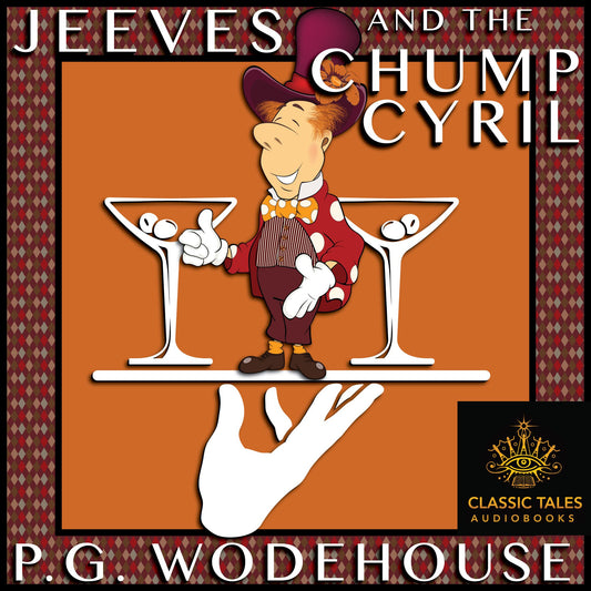 Jeeves and the Chump Cyril : Classic Tales Edition