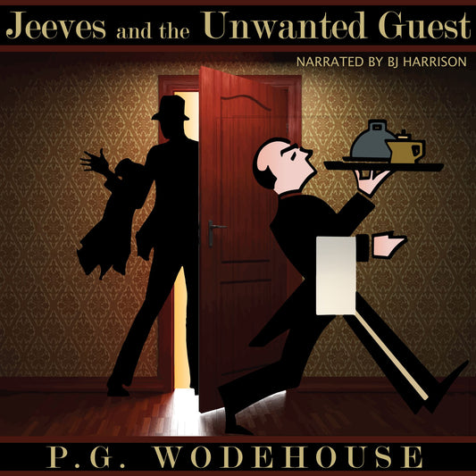 Jeeves and the Unwanted Guest : Classic Tales Edition