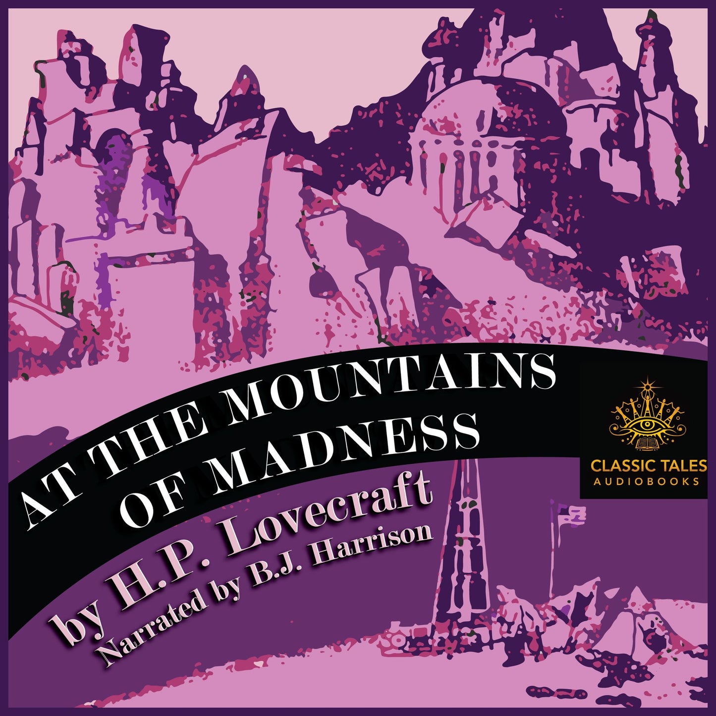 At the Mountains of Madness : Classic Tales Edition