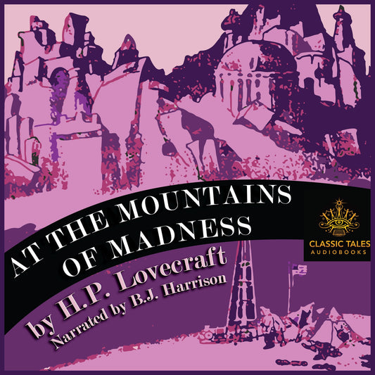 At the Mountains of Madness : Classic Tales Edition