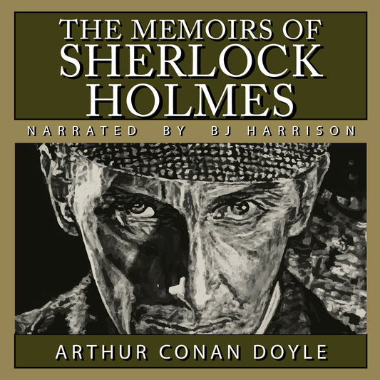 The Memoirs of Sherlock Holmes : Classic Tales Edition