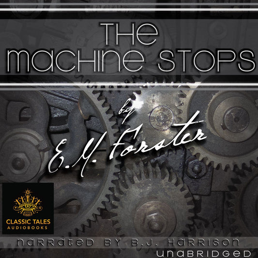 The Machine Stops : Classic Tales Edition