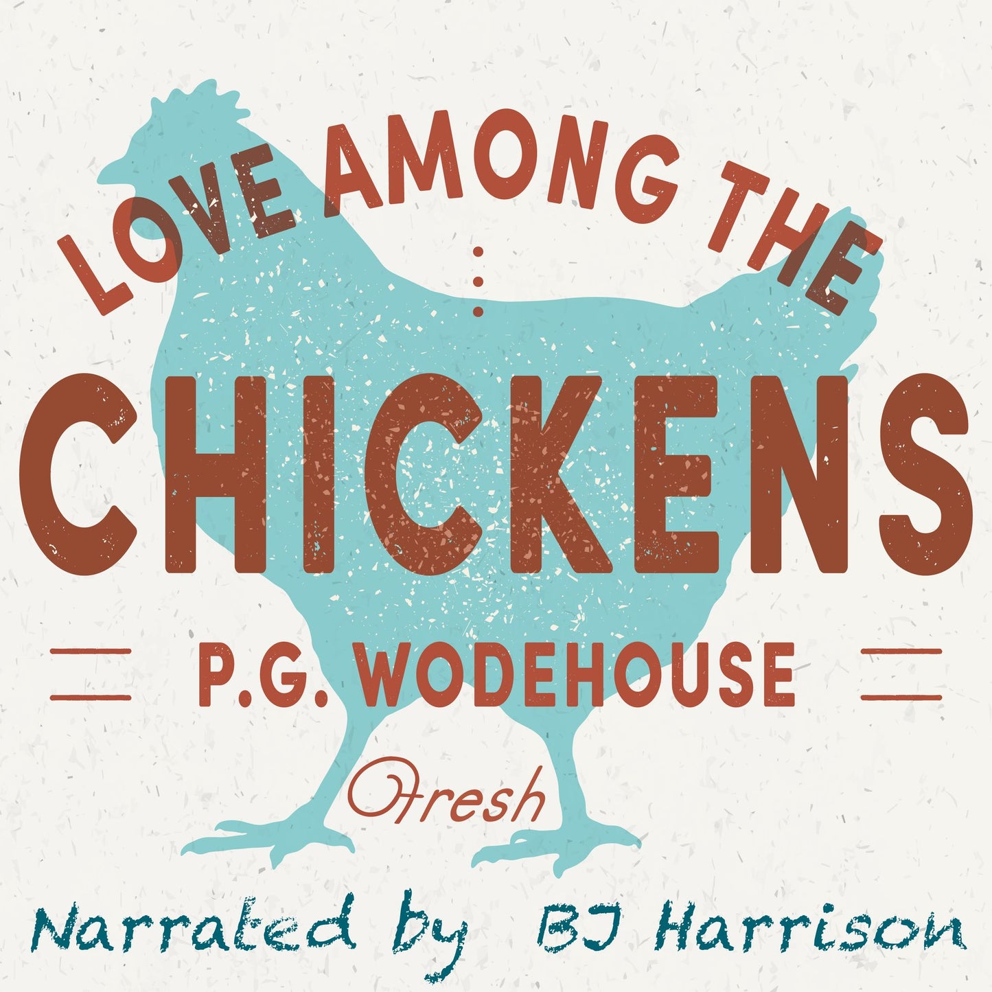 Love Among the Chickens : Fresh