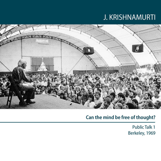 Can the Mind Be Free of Thought? : Berkeley 1969 - Public Talk 1