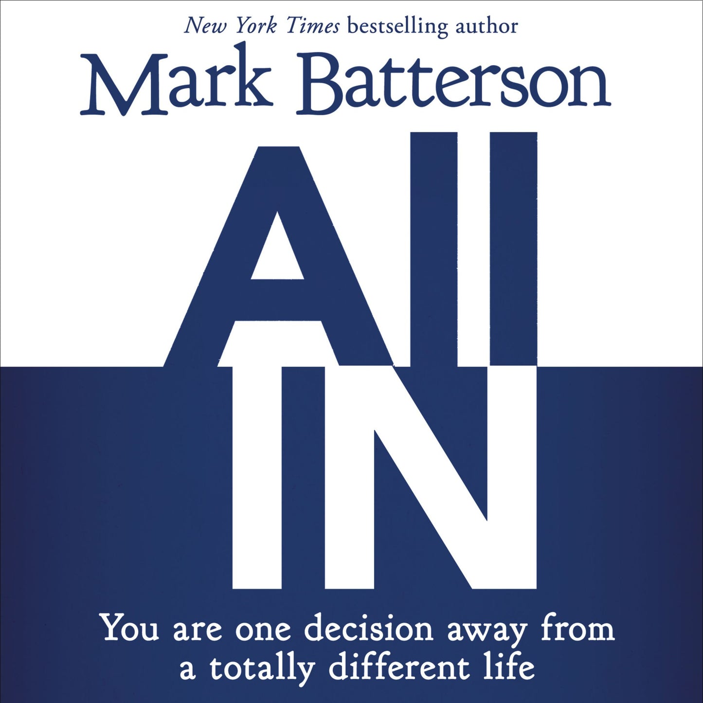 All In: You Are One Decision Away From a Totally Different Life