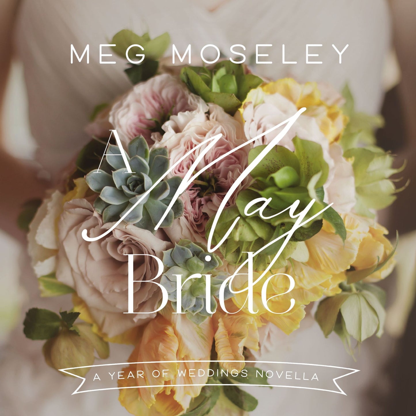 A May Bride: A Year of Weddings Novella