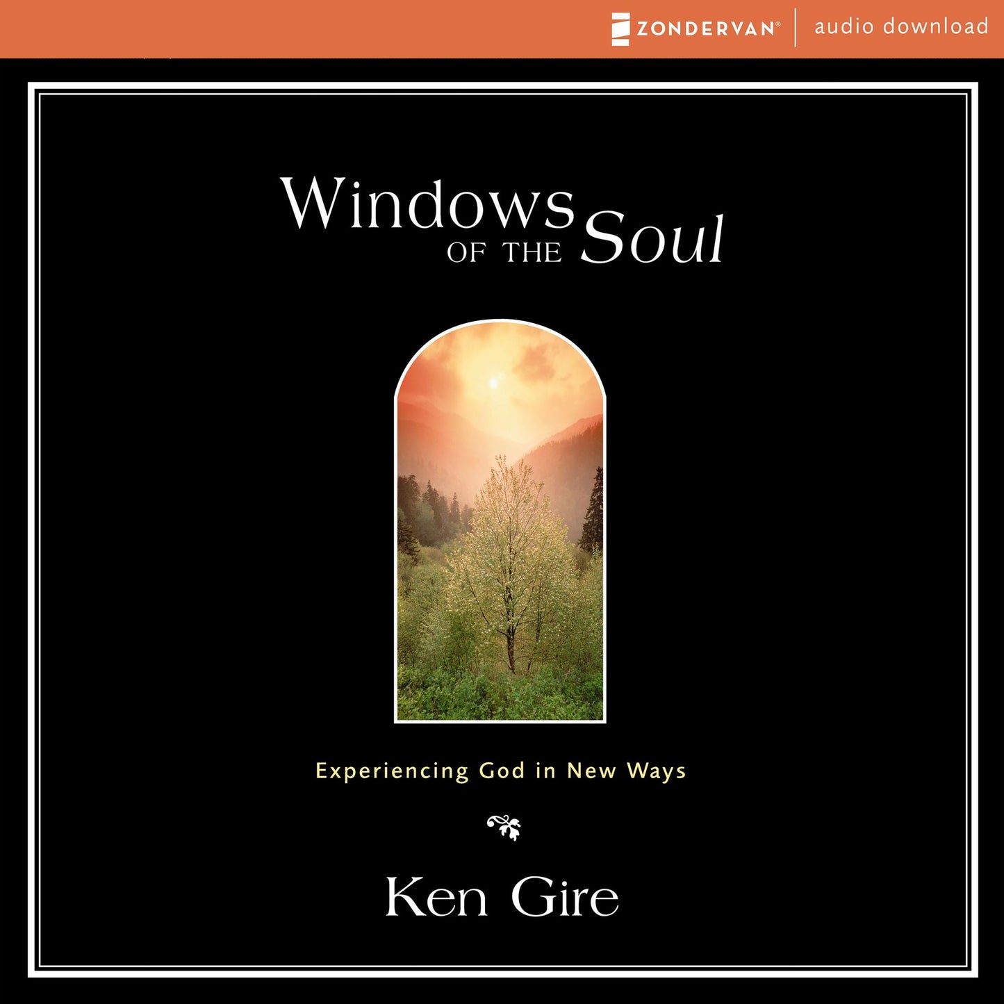 Windows of the Soul: Experiencing God in New Ways. (Abridged)