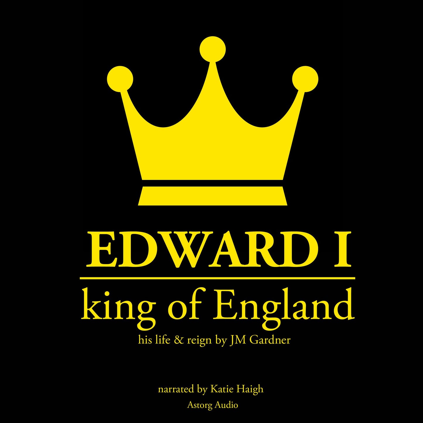 Edward I, King of England: His Life & Reign