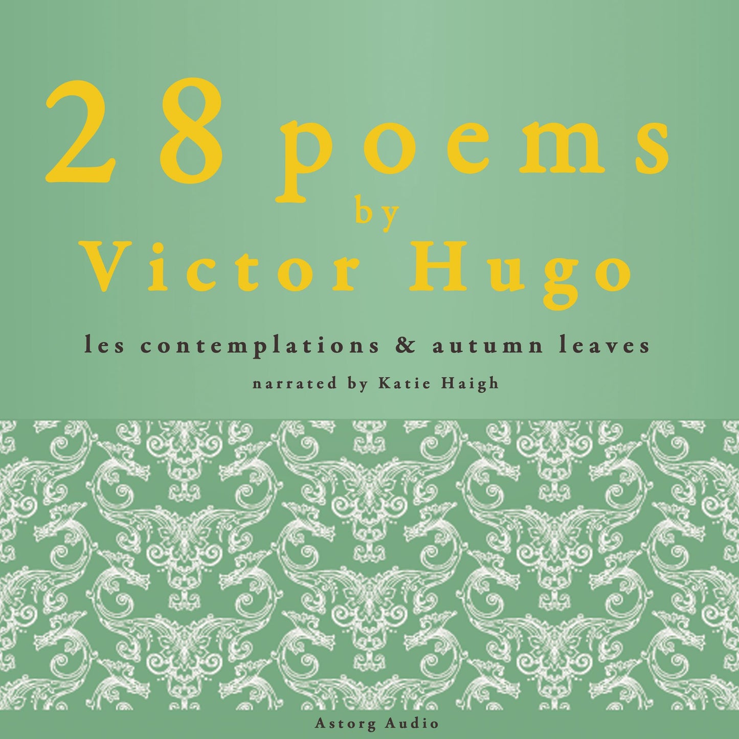 28 Poems by Victor Hugo: Les Contemplations & Autumn Leaves