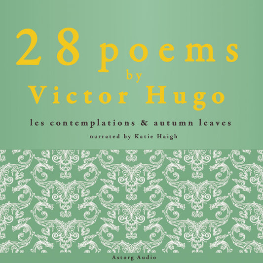 28 Poems by Victor Hugo: Les Contemplations & Autumn Leaves