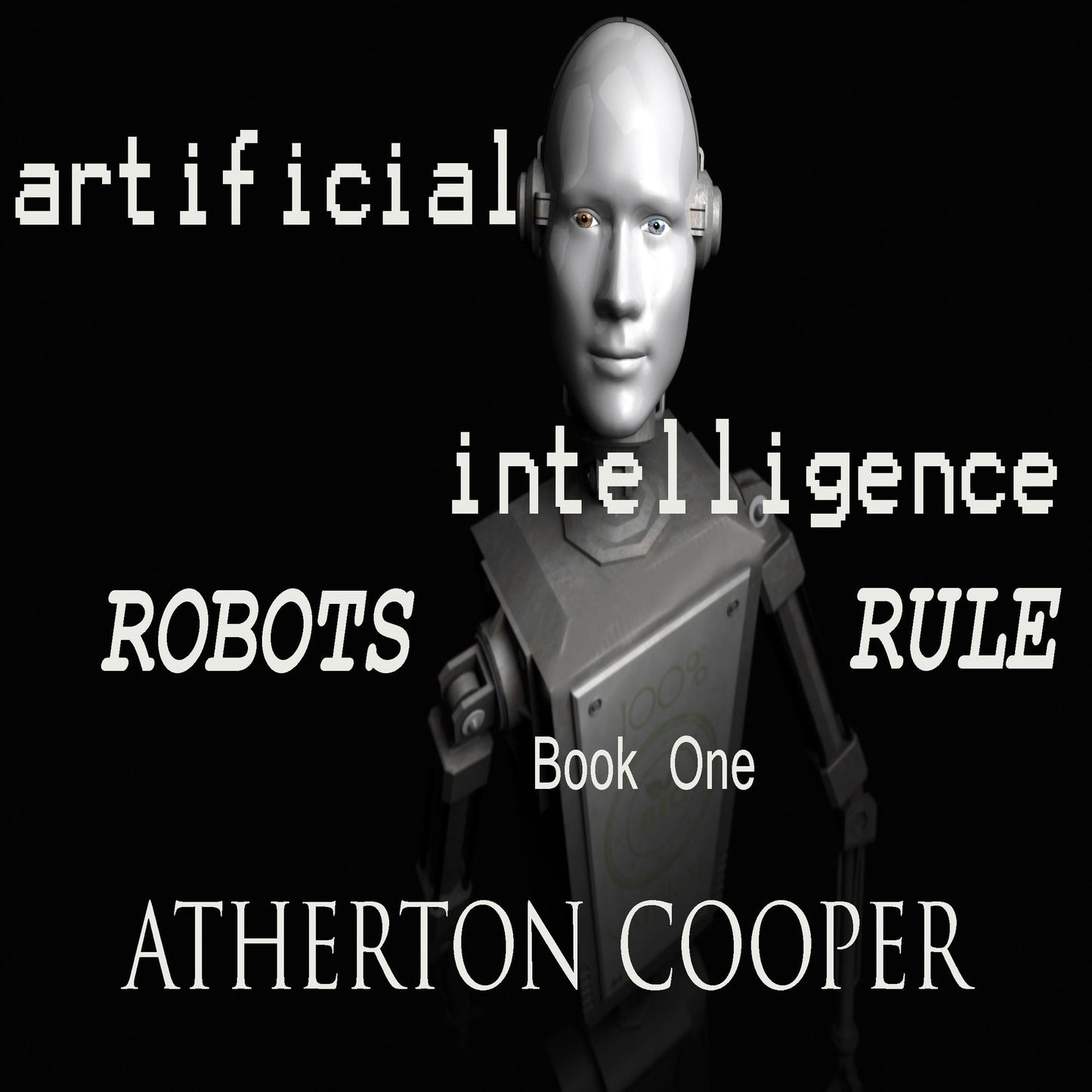 Artificial Intelligence: Robots Rule, Book One