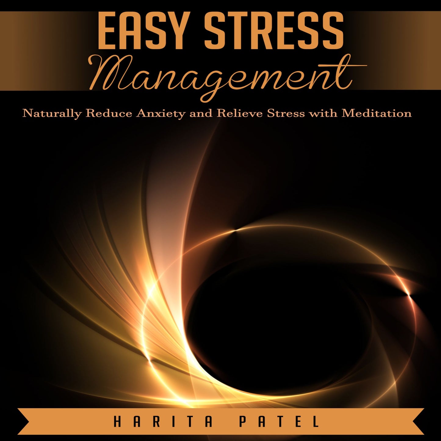 Easy Stress Management: Naturally Reduce Anxiety and Relieve Stress with Meditation